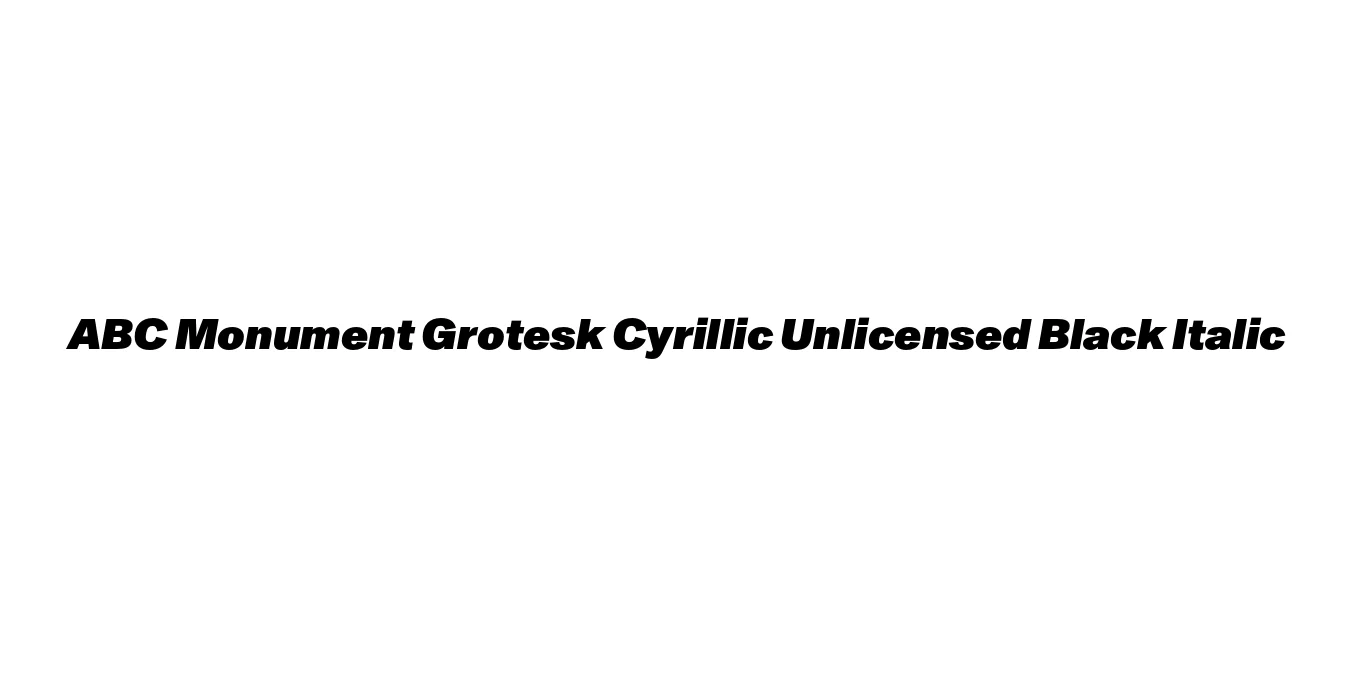 ABC Monument Grotesk Cyrillic Unlicensed Black Italic Font Preview