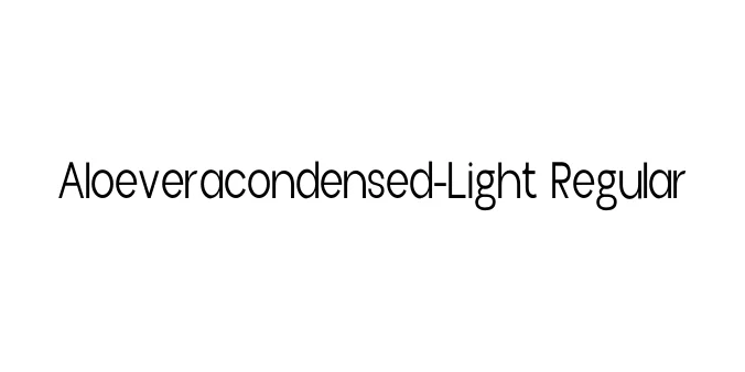 Aloeveracondensed-Light Regular Font Preview