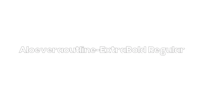 Aloeveraoutline-ExtraBold Regular Font Preview