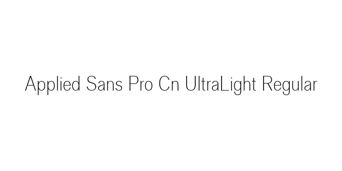Applied Sans Pro Cn UltraLight Regular Font Preview