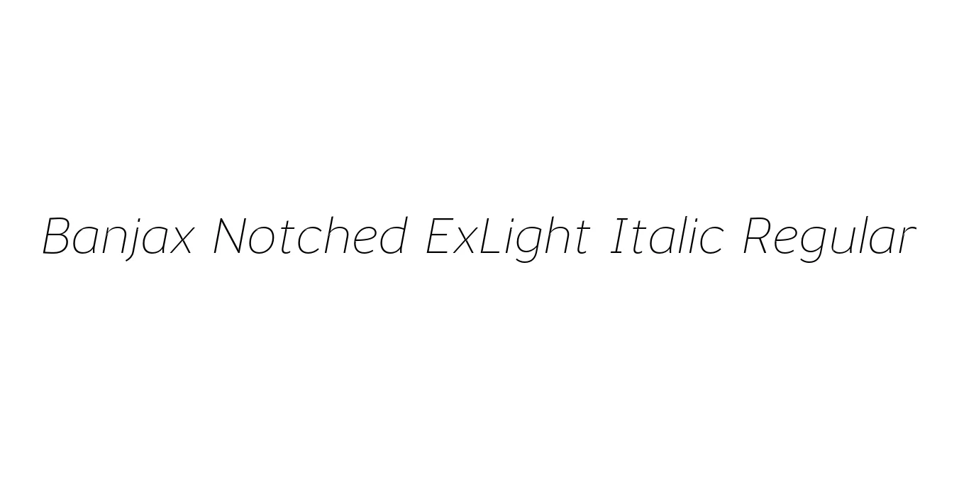 Banjax Notched ExLight Italic Regular Font Preview