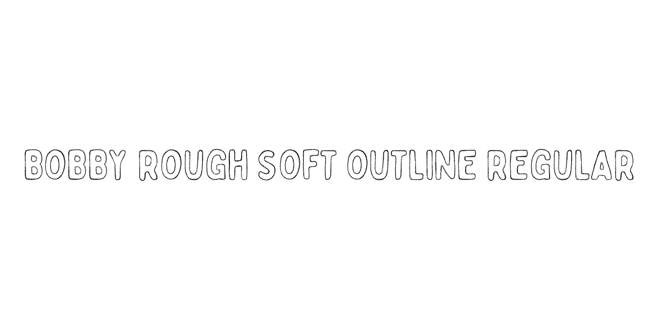 Bobby Rough Soft Outline Regular Font Preview
