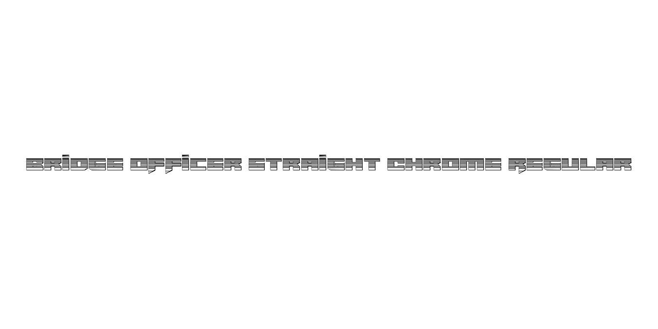Bridge OFFicer Straight Chrome Regular Font Preview
