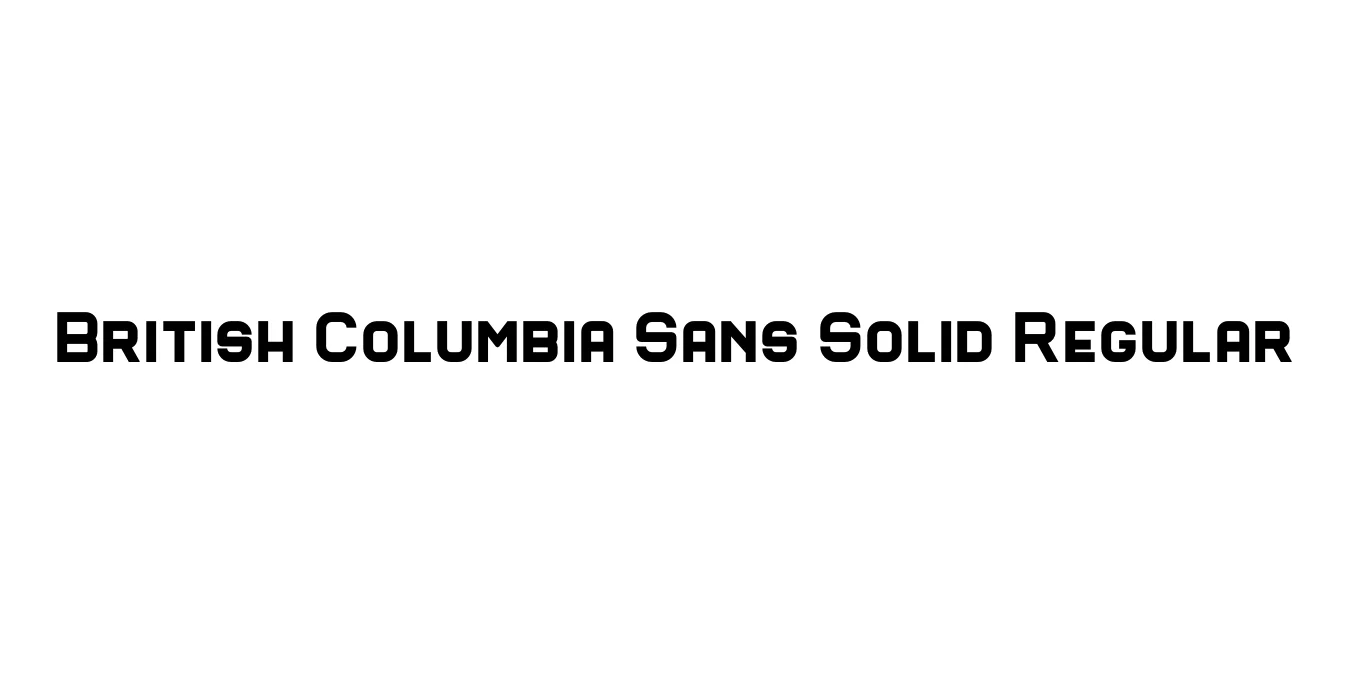 British Columbia Sans Solid Regular Font Preview