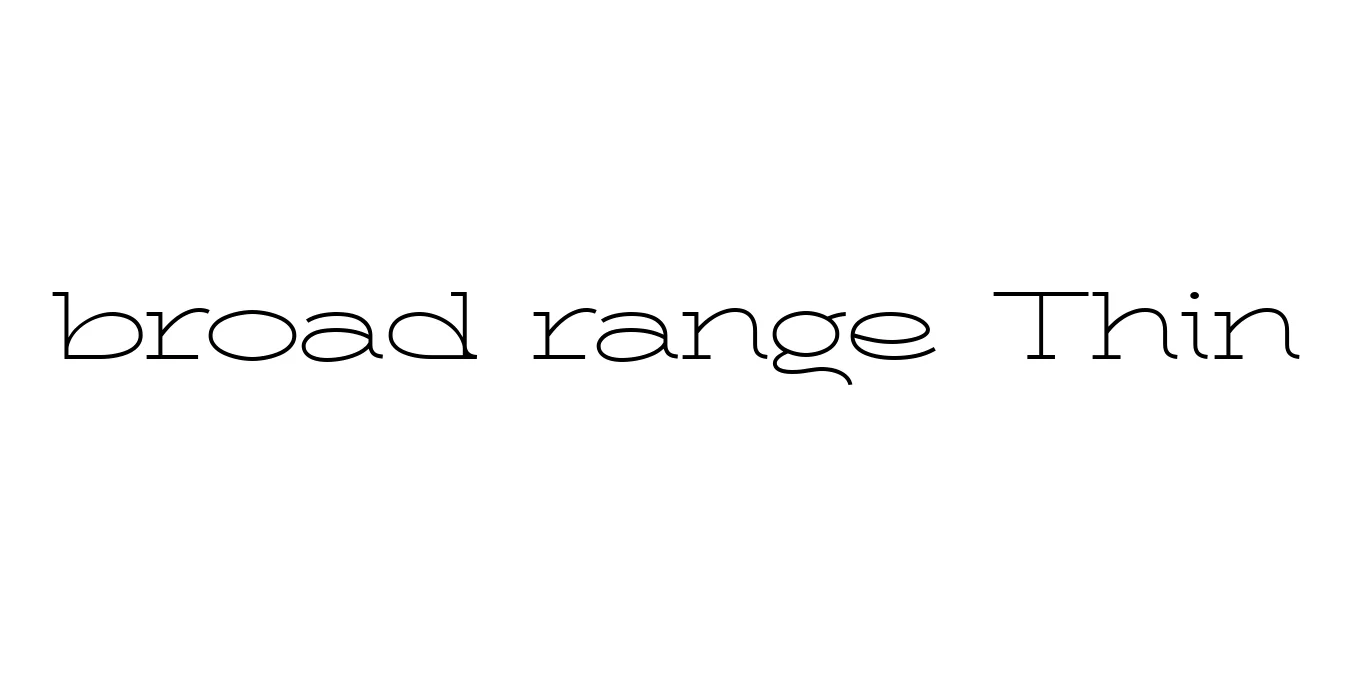 broad range Thin Font Preview