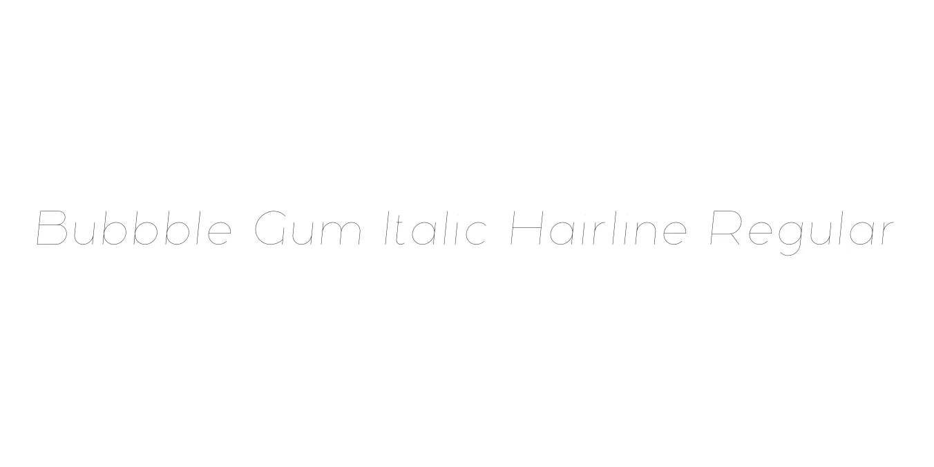 Bubbble Gum Italic Hairline Regular Font Preview