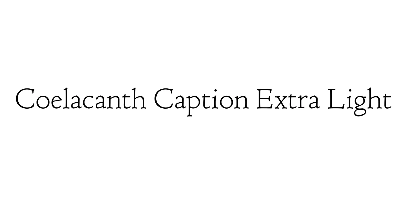 Coelacanth Caption Extra Light Font Preview
