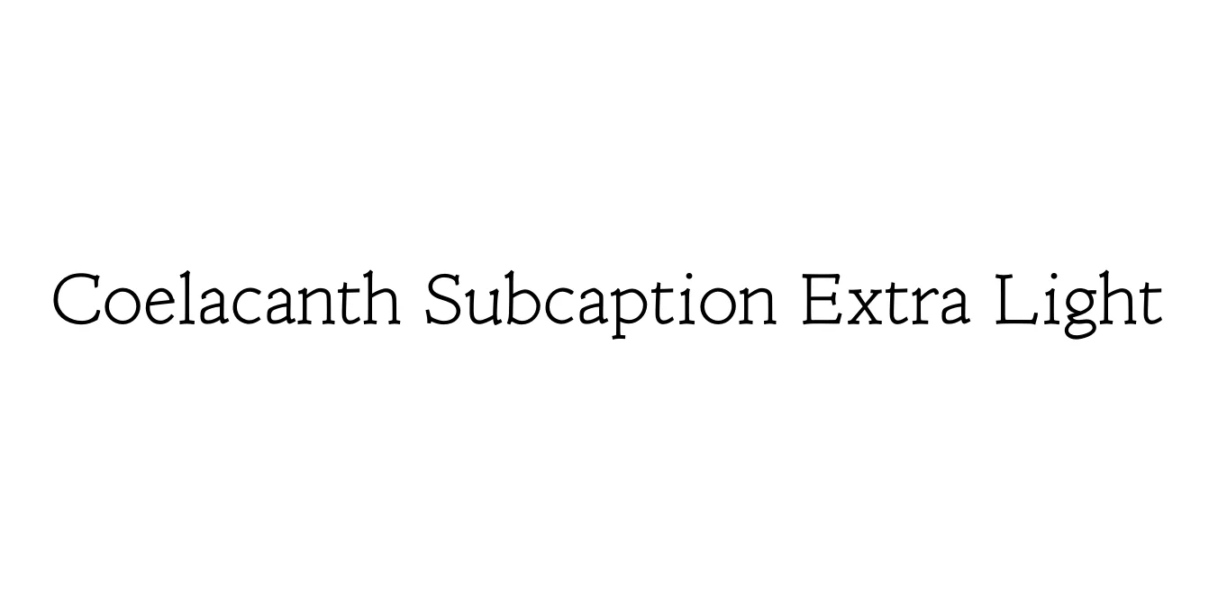 Coelacanth Subcaption Extra Light Font Preview