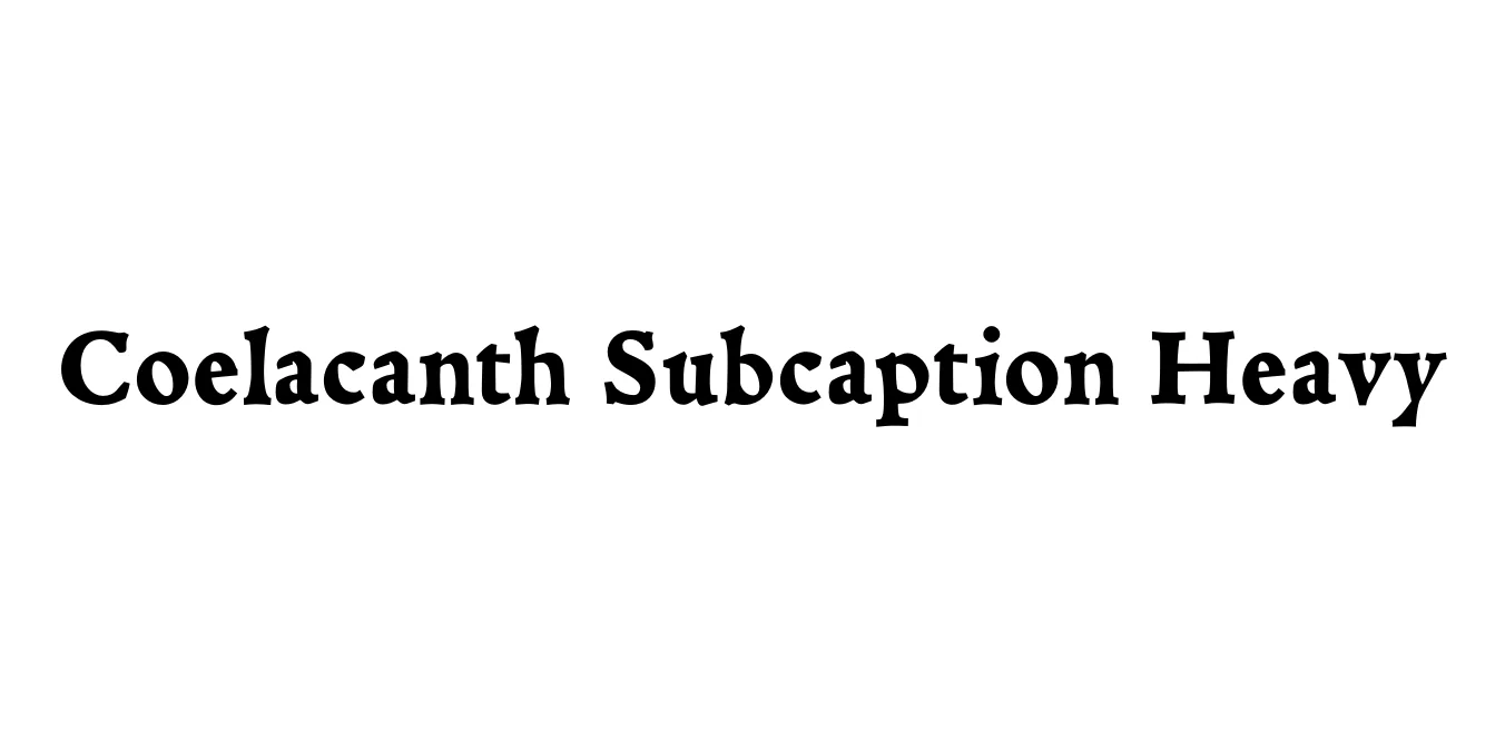 Coelacanth Subcaption Heavy Font Preview