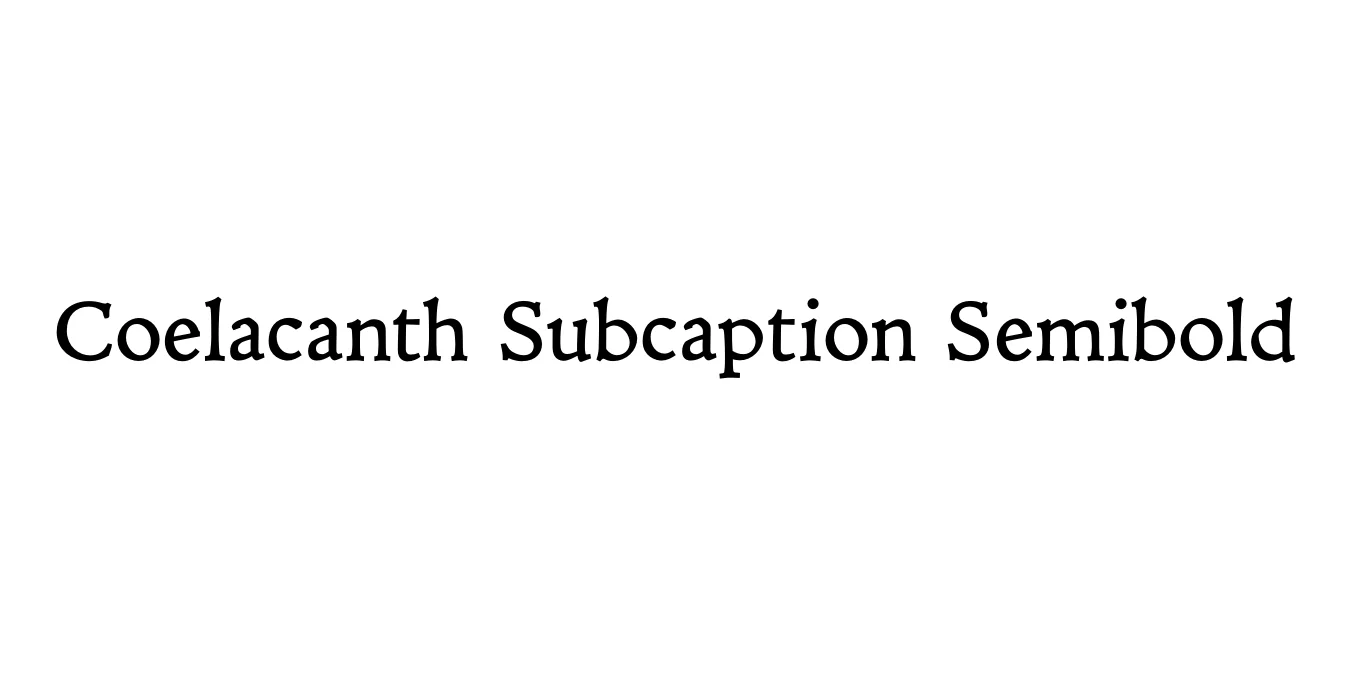 Coelacanth Subcaption Semibold Font Preview