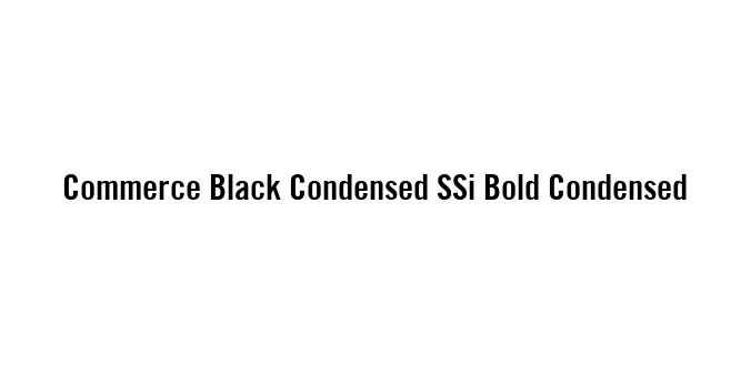 Commerce Black Condensed SSi Bold Condensed Font Preview