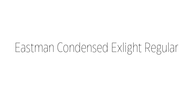 Eastman Condensed Exlight Regular Font Preview