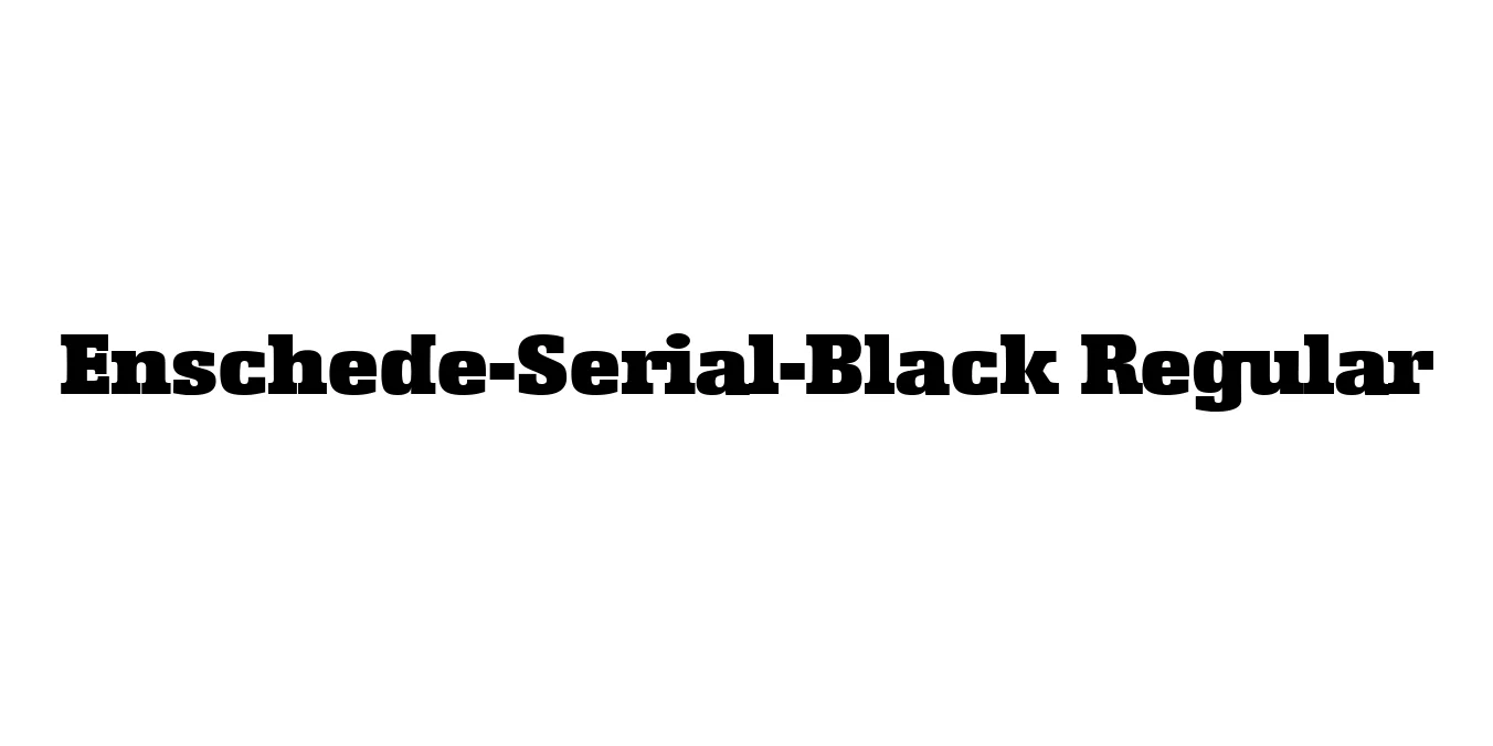 Enschede-Serial-Black Regular Font Preview