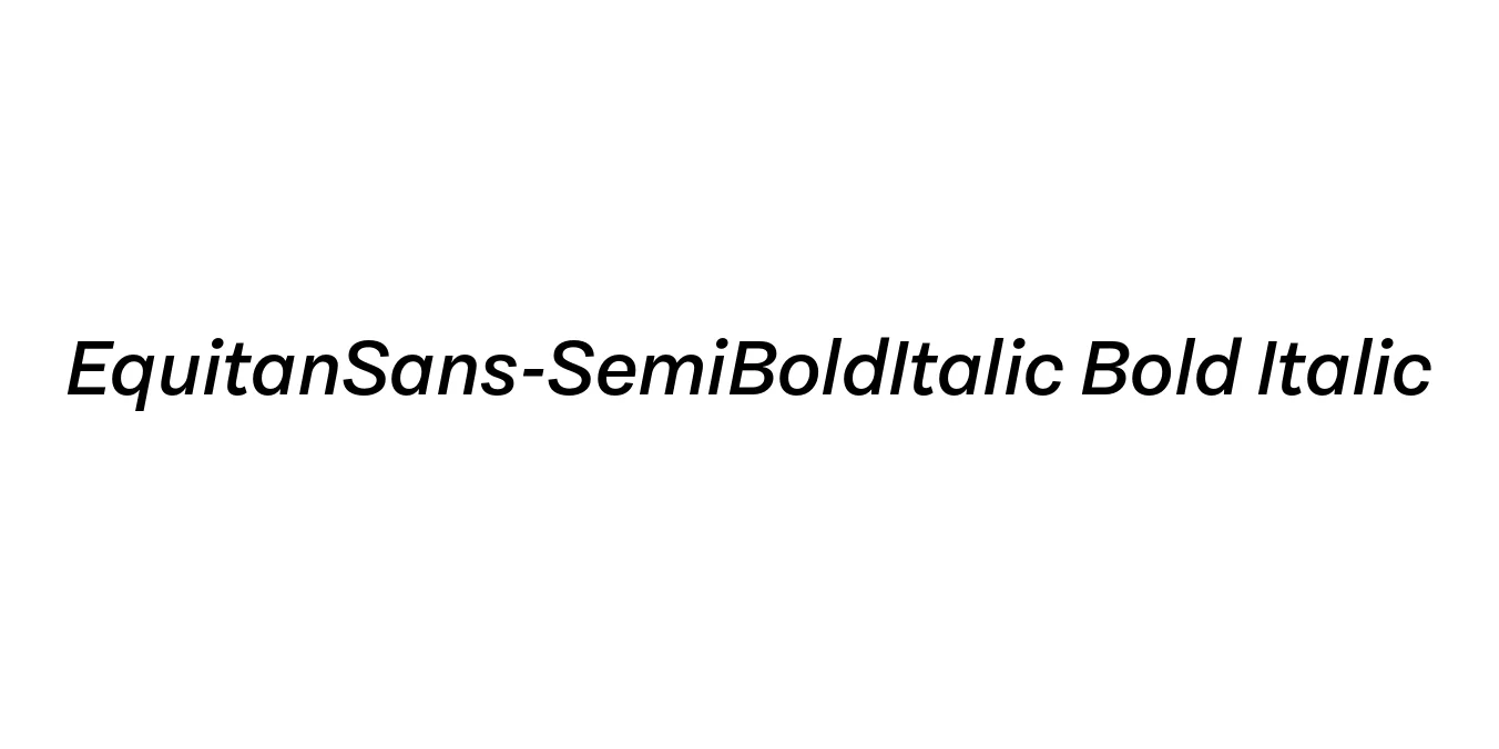 EquitanSans-SemiBoldItalic Bold Italic Font Preview