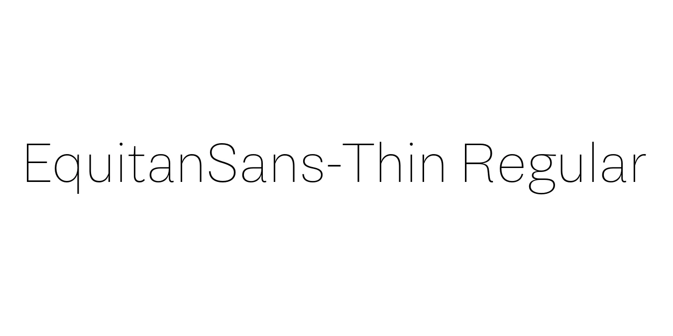 EquitanSans-Thin Regular Font Preview