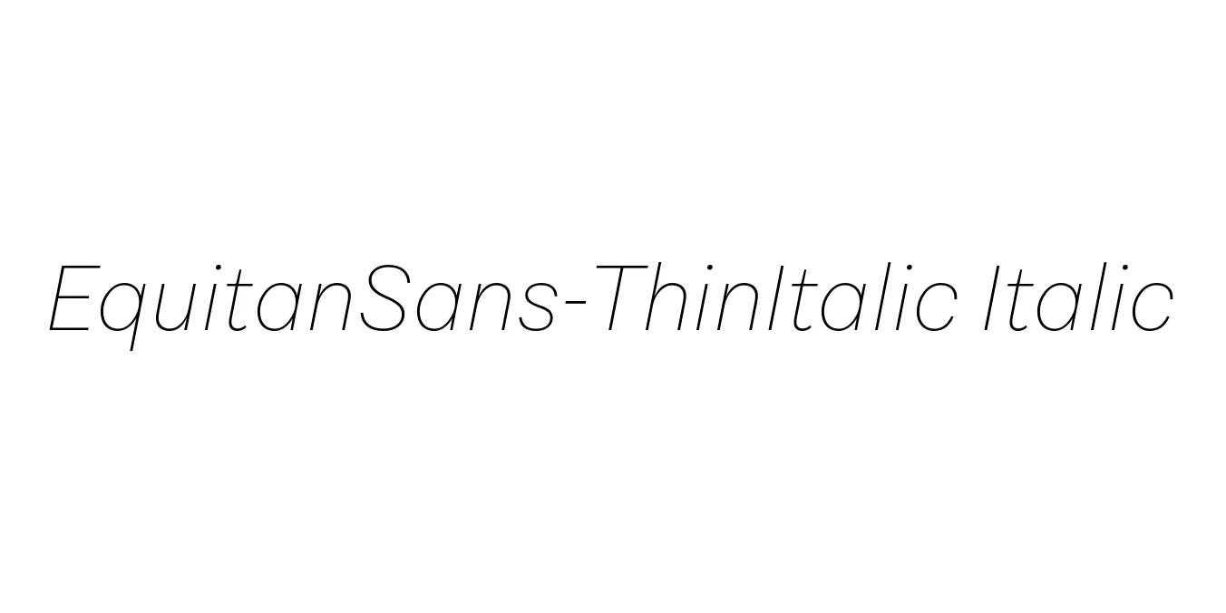 EquitanSans-ThinItalic Italic Font Preview