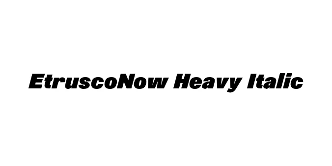 EtruscoNow Heavy Italic Font Preview