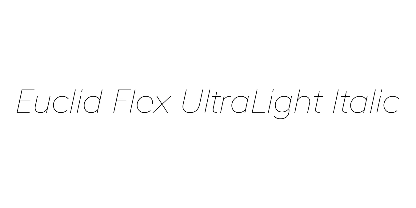 Euclid Flex UltraLight Italic Font Preview