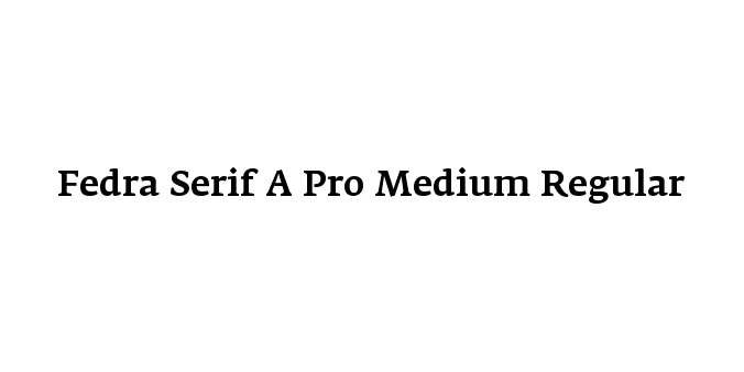 Fedra Serif A Pro Medium Regular Font Preview