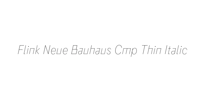 Flink Neue Bauhaus Cmp Thin Italic Font Preview