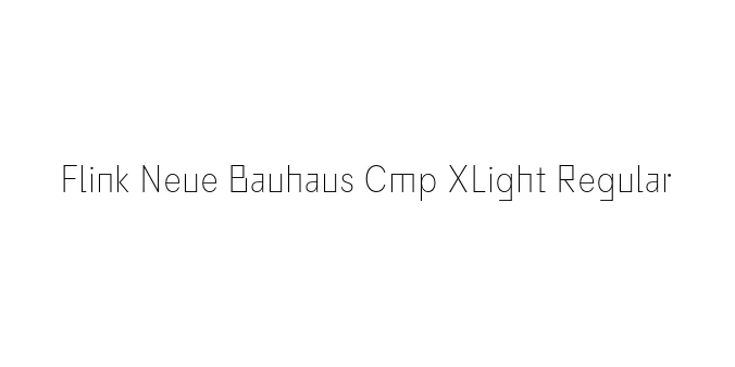 Flink Neue Bauhaus Cmp XLight Regular Font Preview