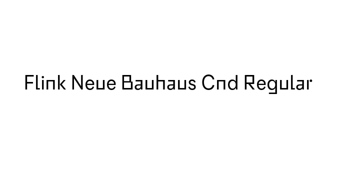 Flink Neue Bauhaus Cnd Regular Font Preview
