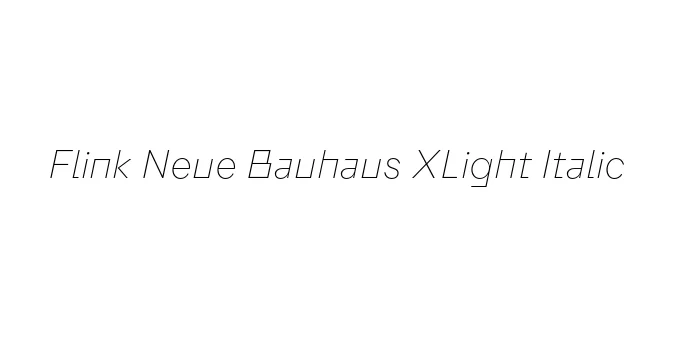 Flink Neue Bauhaus XLight Italic Font Preview