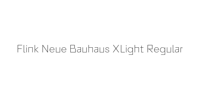 Flink Neue Bauhaus XLight Regular Font Preview