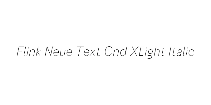 Flink Neue Text Cnd XLight Italic Font Preview