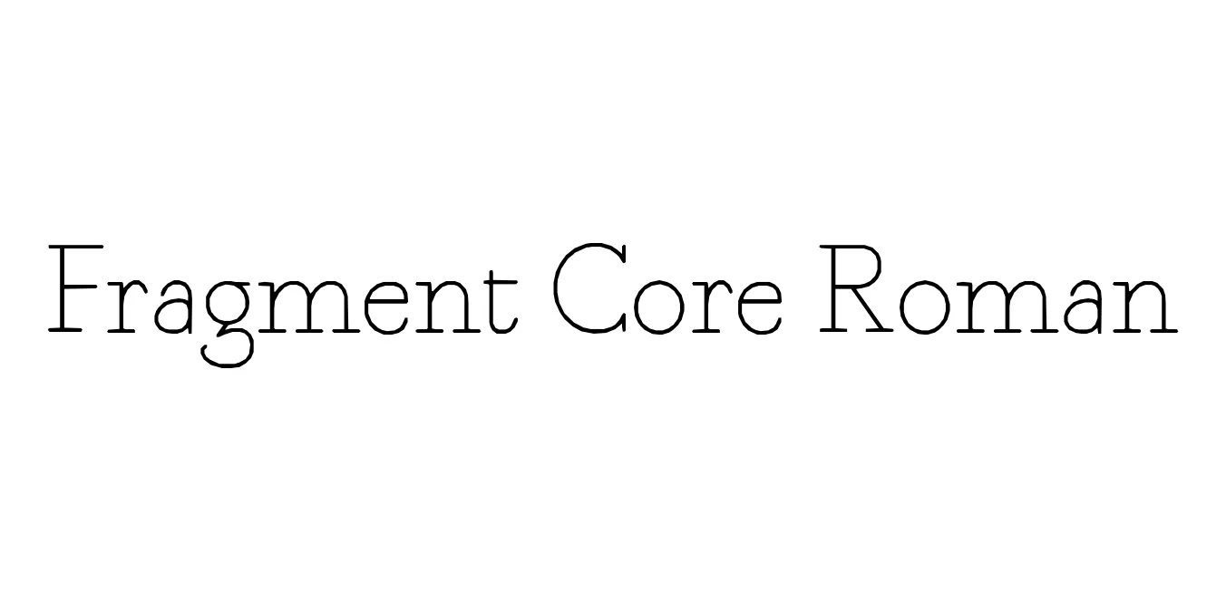 Fragment Core Roman Font Preview