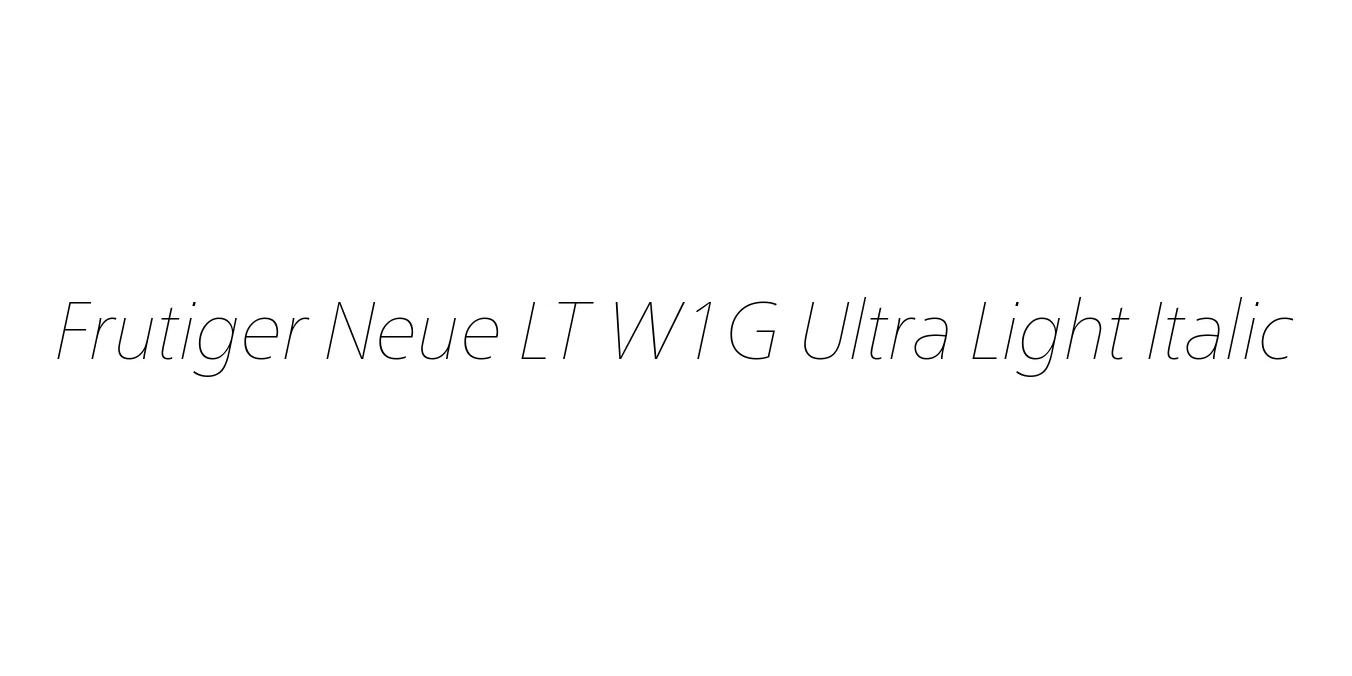 Frutiger Neue LT W1G Ultra Light Italic Font Preview