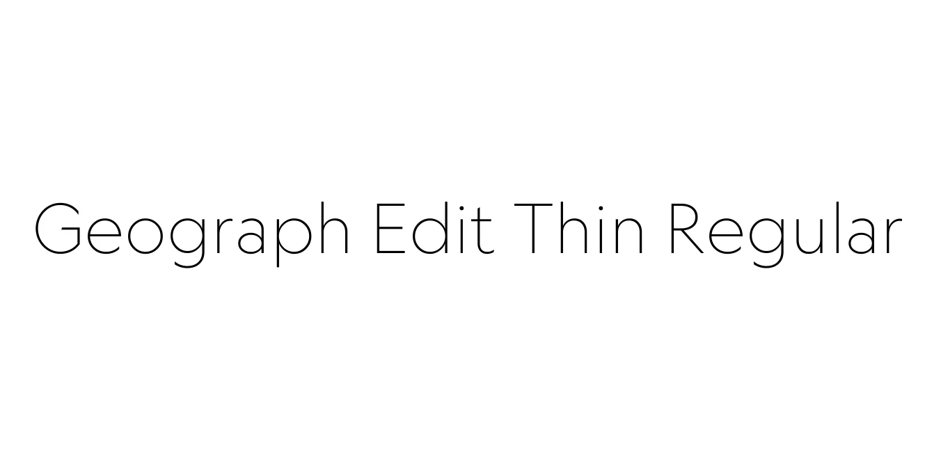 Geograph Edit Thin Regular Font Preview