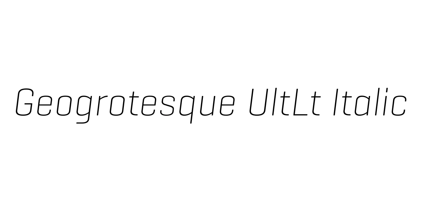 Geogrotesque UltLt Italic Font Preview