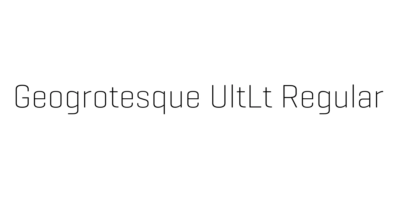 Geogrotesque UltLt Regular Font Preview