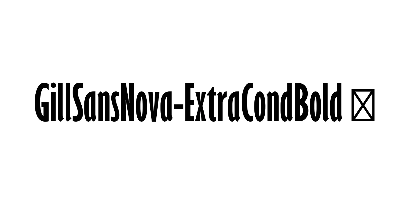 GillSansNova-ExtraCondBold ☞ Font Preview