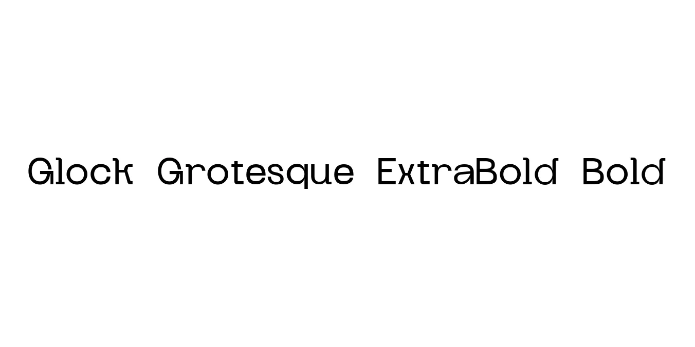 Glock Grotesque ExtraBold Bold Font Preview