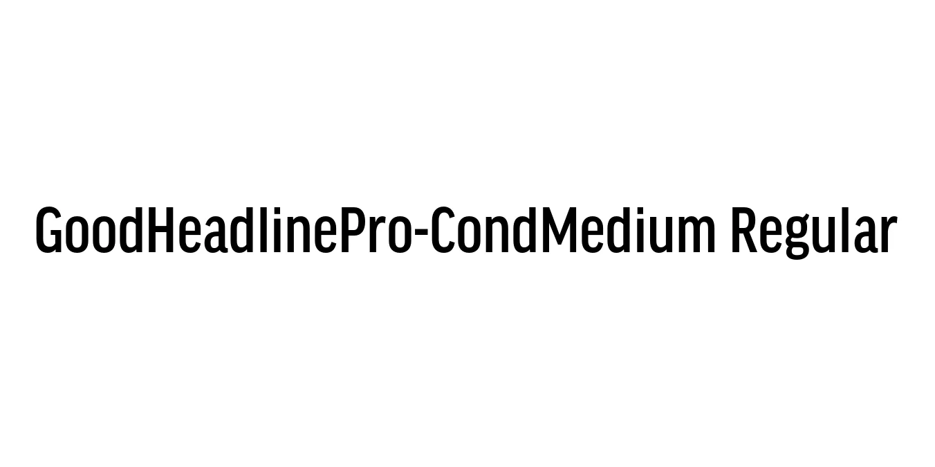 GoodHeadlinePro-CondMedium Regular Font Preview