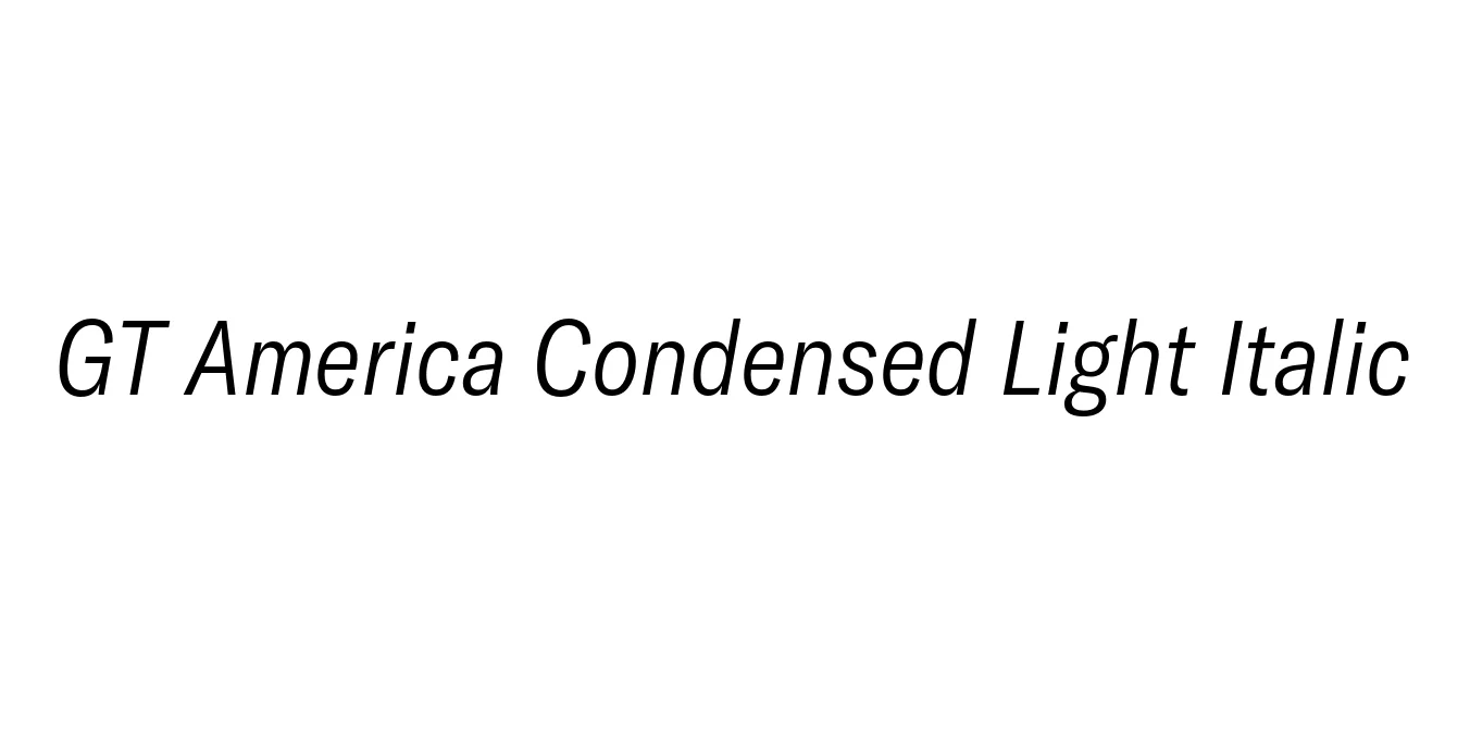 GT America Condensed Light Italic Font Preview