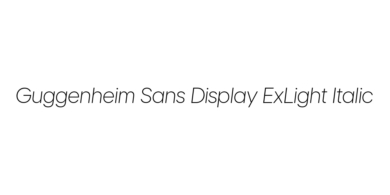 Guggenheim Sans Display ExLight Italic Font Preview
