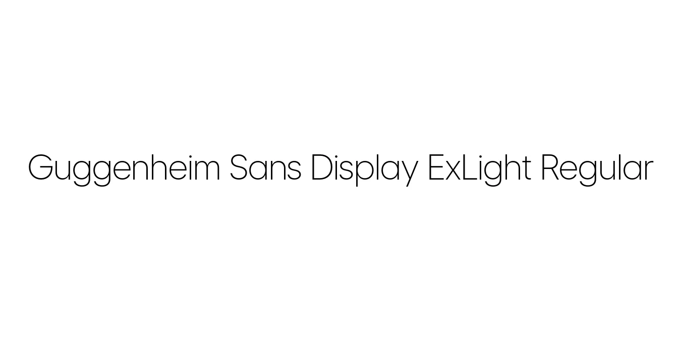 Guggenheim Sans Display ExLight Regular Font Preview