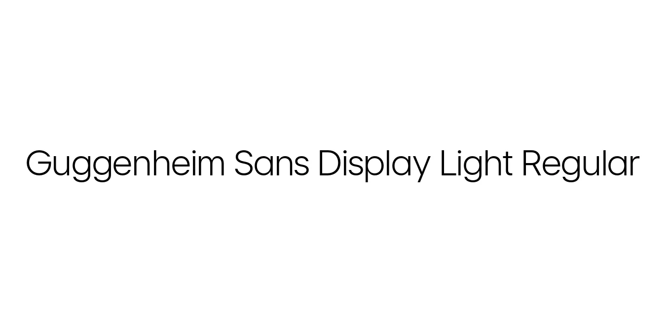 Guggenheim Sans Display Light Regular Font Preview