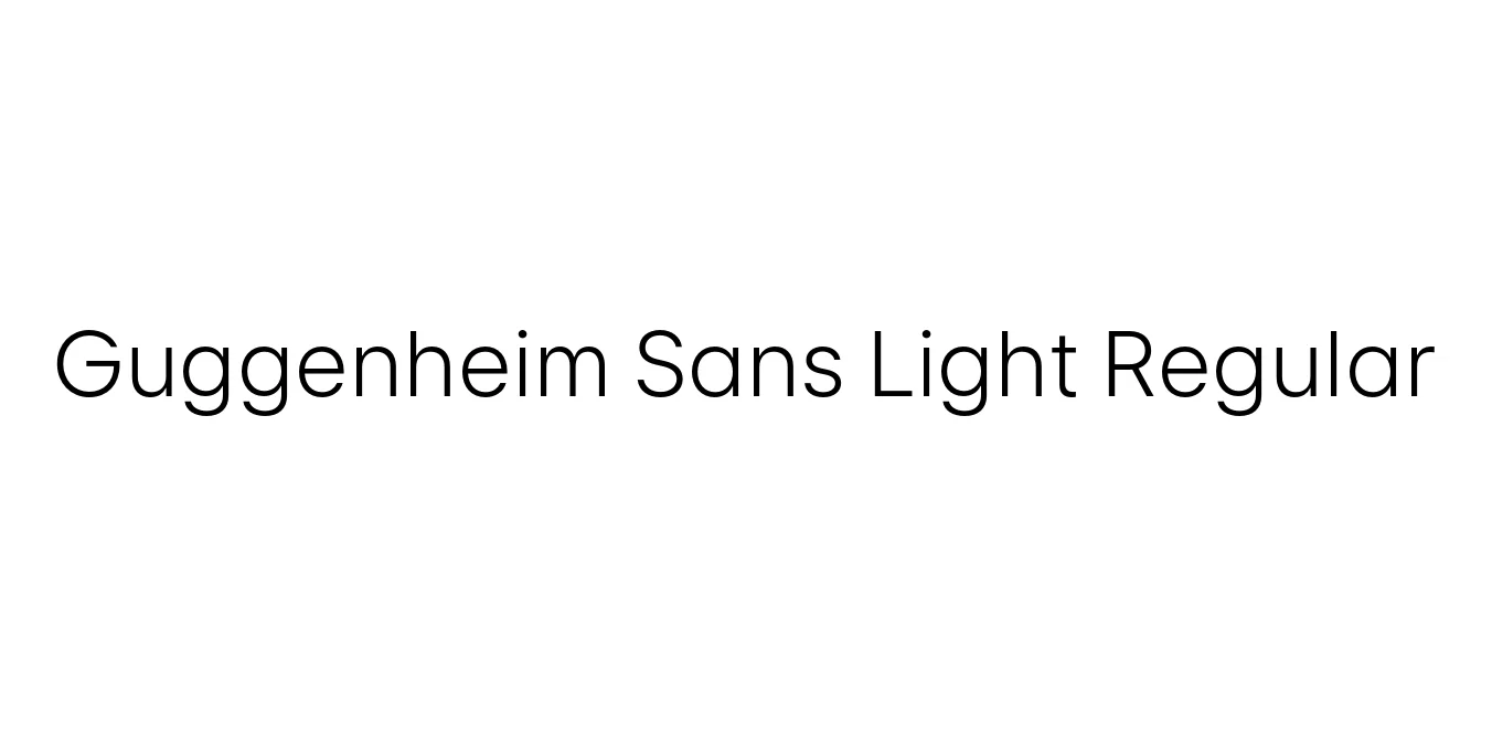 Guggenheim Sans Light Regular Font Preview