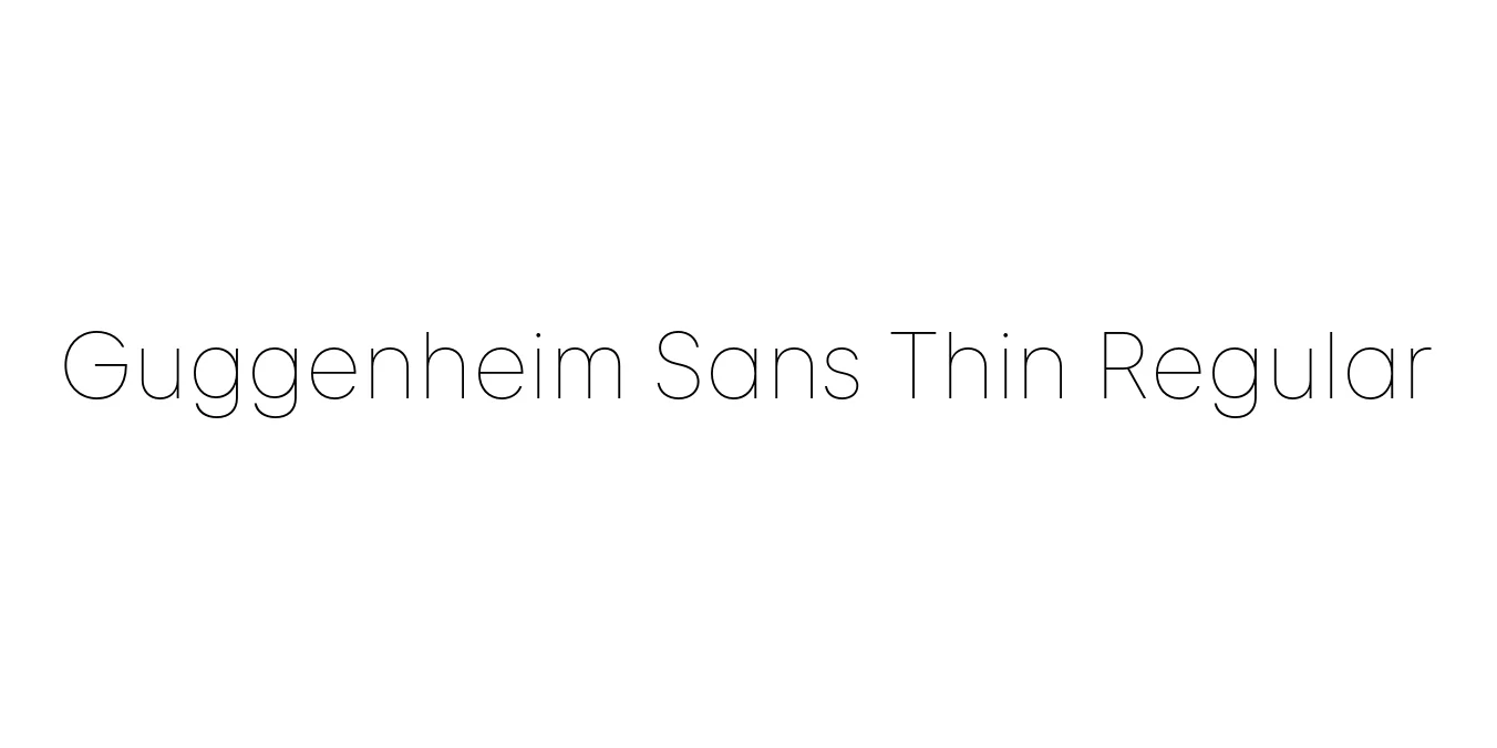 Guggenheim Sans Thin Regular Font Preview