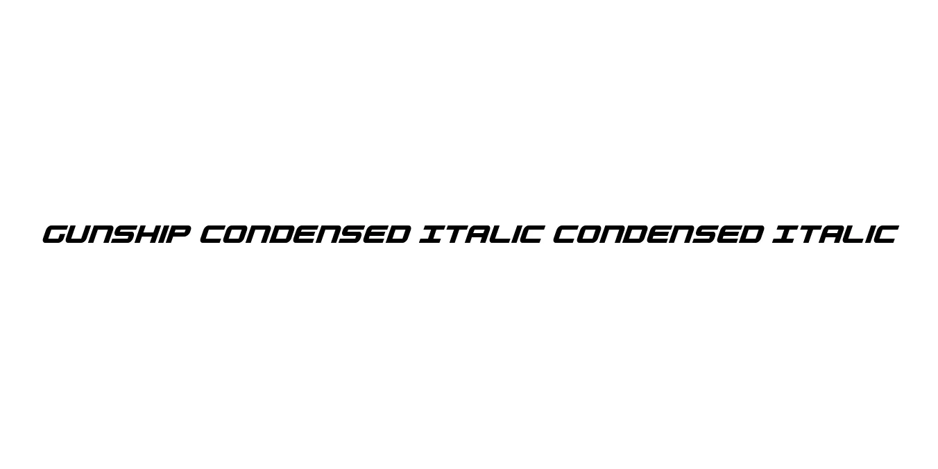 Gunship Condensed Italic Condensed Italic Font Preview