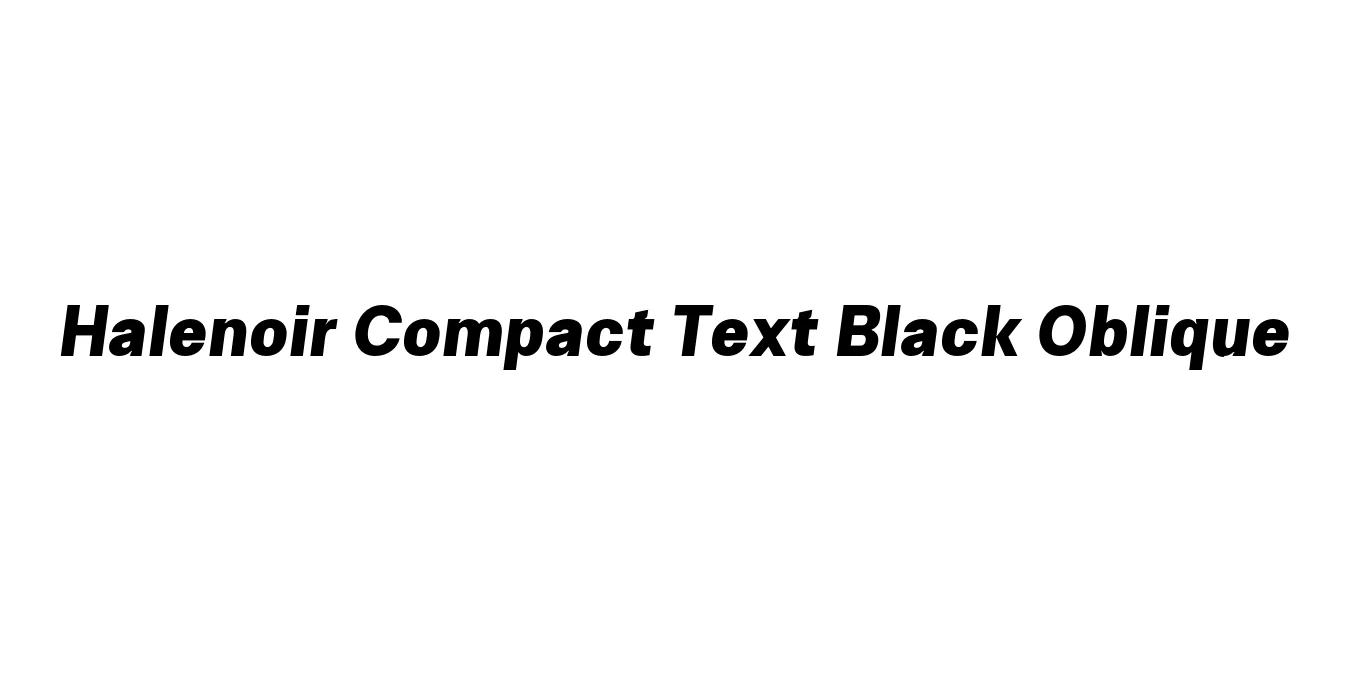 Halenoir Compact Text Black Oblique Font Preview