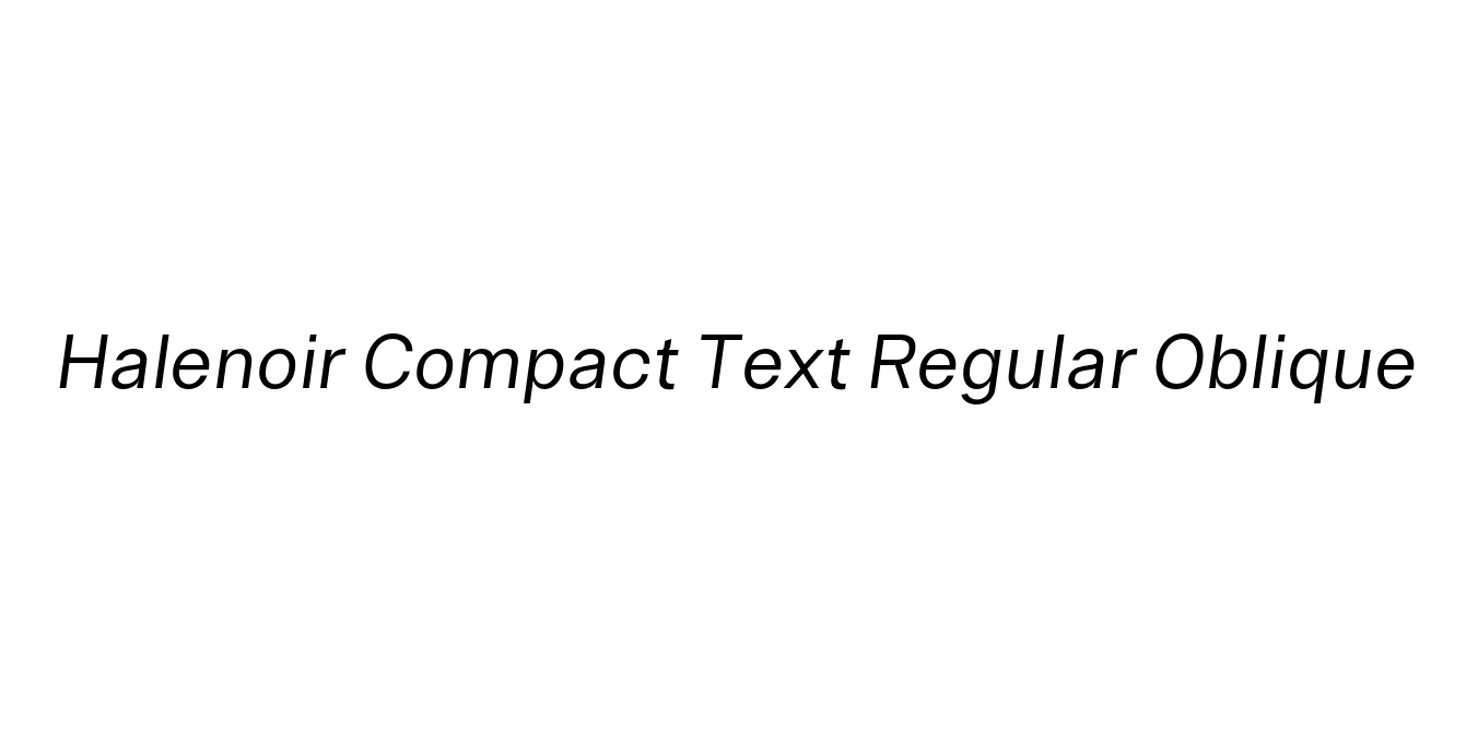 Halenoir Compact Text Regular Oblique Font Preview