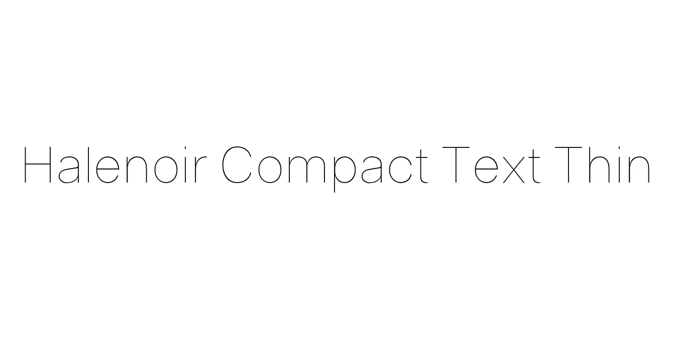 Halenoir Compact Text Thin Font Preview