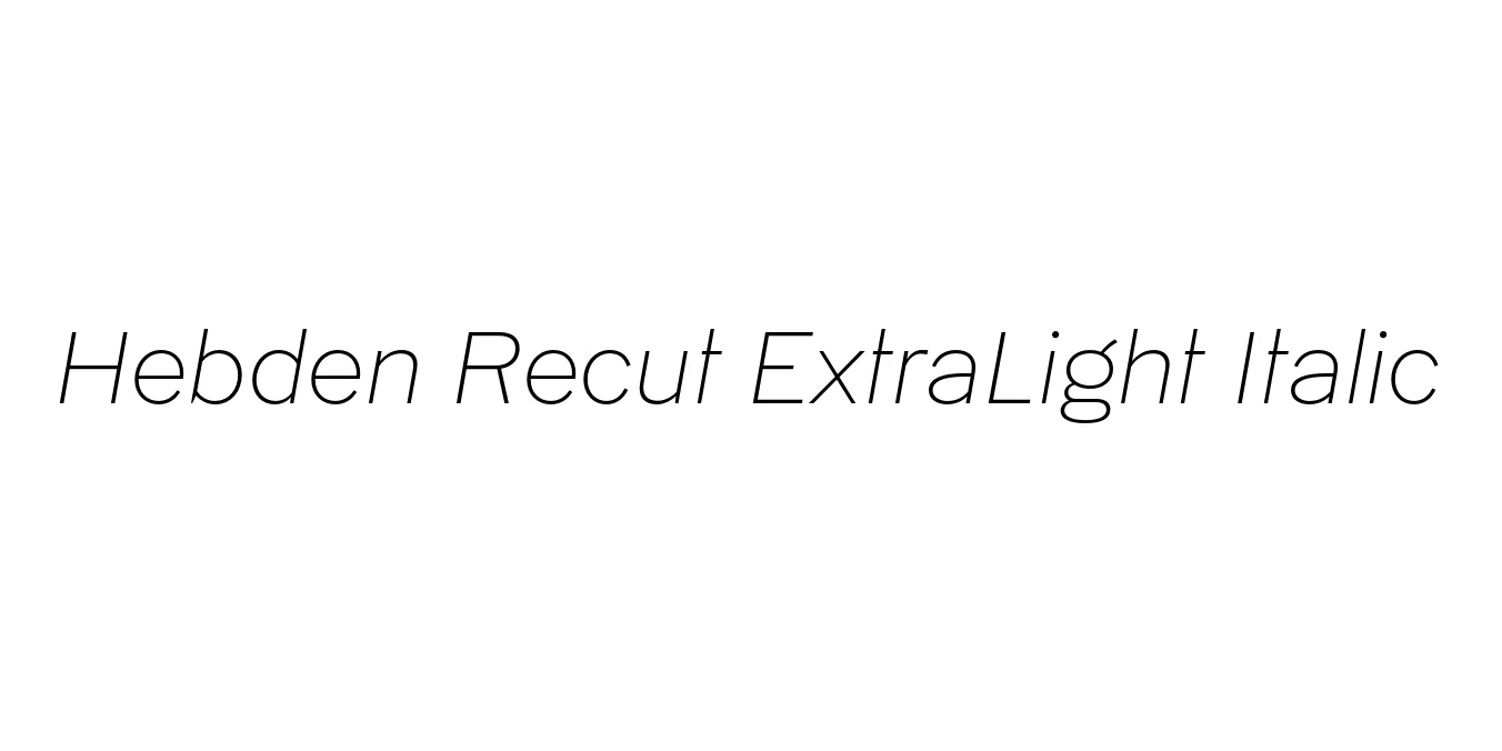 Hebden Recut ExtraLight Italic Font Preview