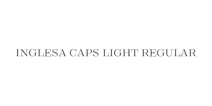 Inglesa Caps Light Regular Font Preview