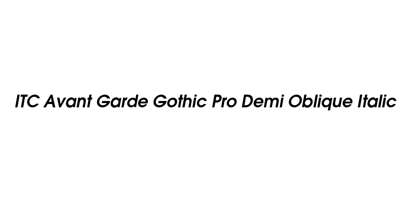 ITC Avant Garde Gothic Pro Demi Oblique Italic Font Preview